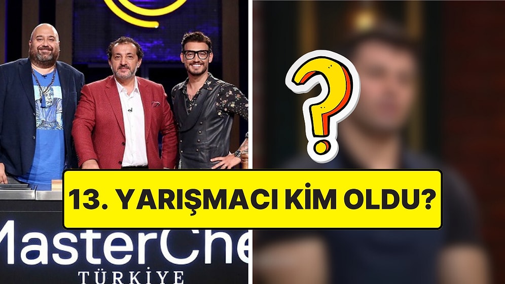 Son Yarışmacılar: 25 Temmuz Cuma MasterChef'te Ana Kadroya Giren 13. Yarışmacı Kim Oldu?