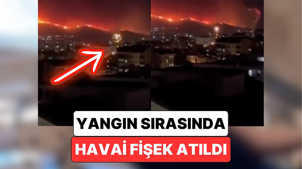 Bursa Yangın Felaketi ile Mücadele Ederken Bir Noktada Havai Fişek Atıldığı Görüldü