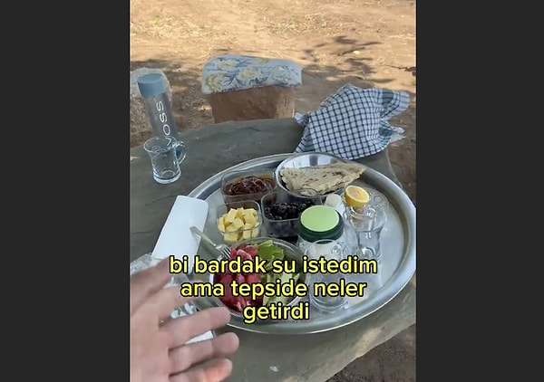 "Bir bardak su istedim tepside neler getirdi"