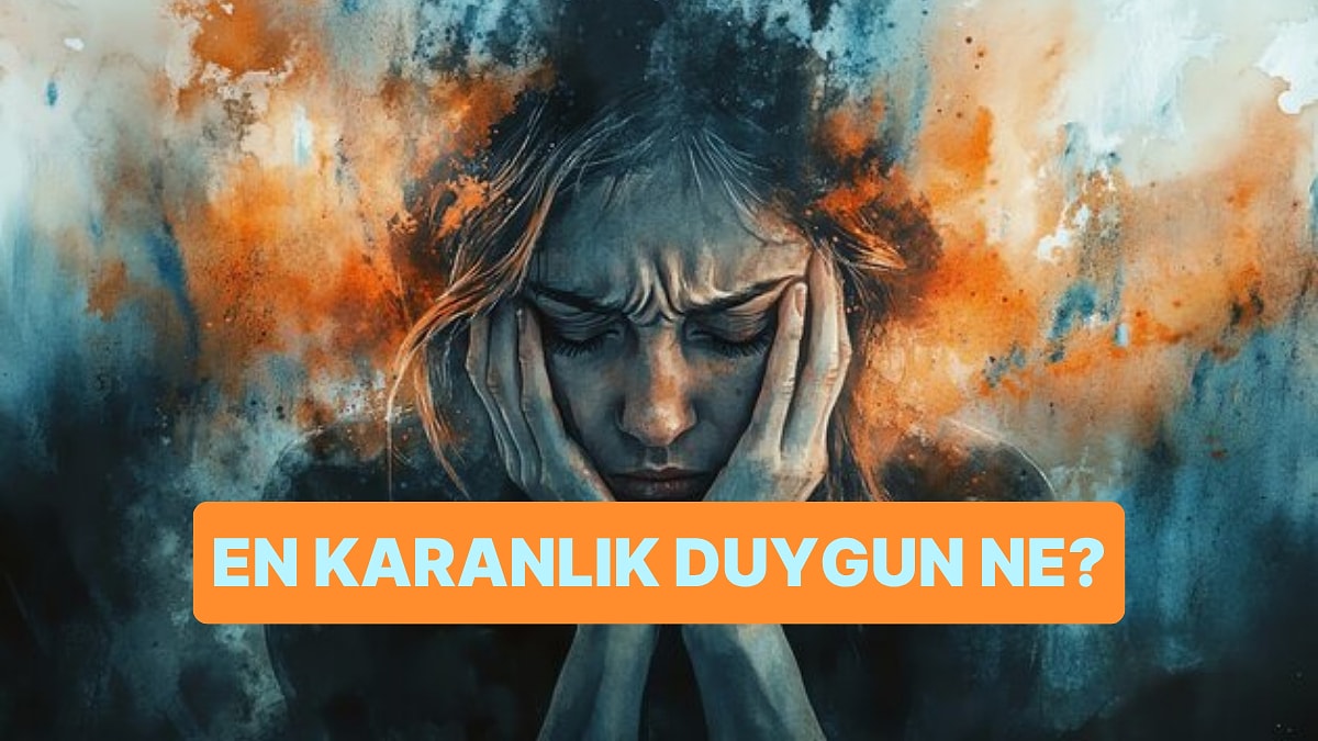 Psikolojik Analiz Testi: En Karanlık Duygun Ne?