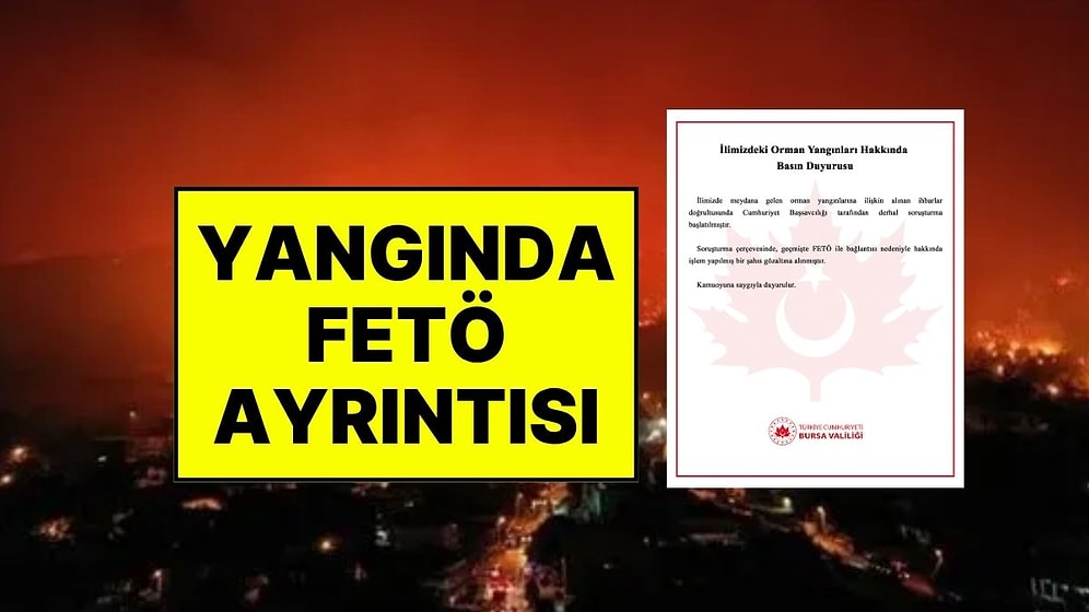 Bir Kişi Gözaltına Alındı! Bursa'daki Yangınlara Soruşturma Başlatıldı: Valilik, FETÖ Ayrıntısını Açıkladı