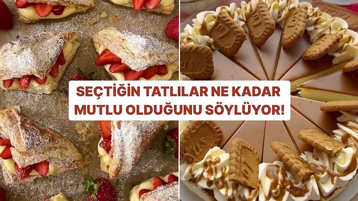 Seçtiğin Tatlılar Ne Kadar Mutlu Olduğunu Söylüyor!
