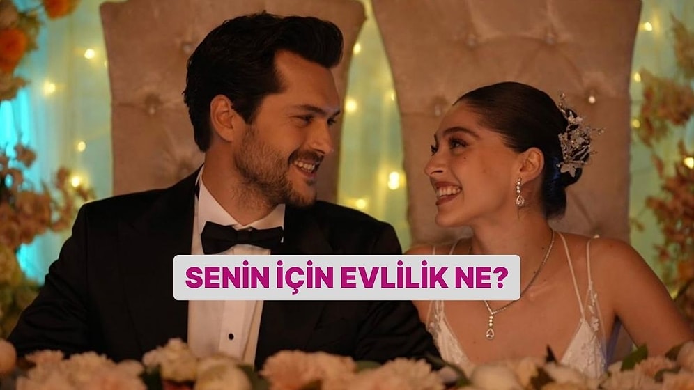 Senin İçin Evlilik Ne?