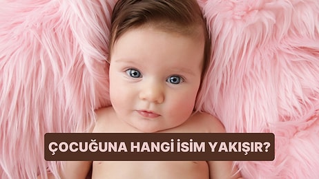 İçindeki Anne Sezgisine Göre Çocuğuna Hangi İsim Yakışır?
