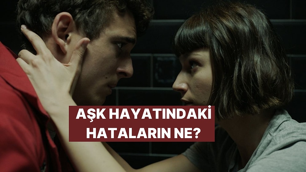 İlişkilerinde En Büyük Sorunun Ne?