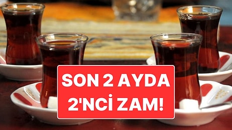 Zamlar Devam Edecek: Çaya İki Ayda İkinci Zam Geldi