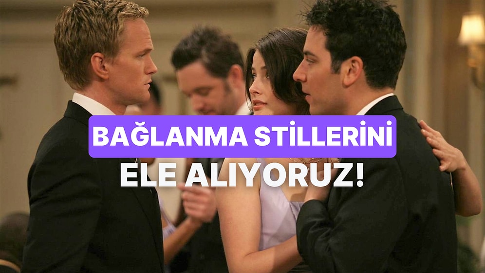 Bağlanma Stiline Göre Partnerler İlişkide Nasıl Davranıyor? Bu İçerikte Anlatıyoruz!