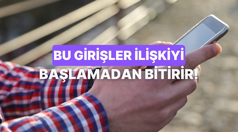 İlişkiyi Başlamadan Bitiren 10 Soğuk Mesaj Başlangıcı