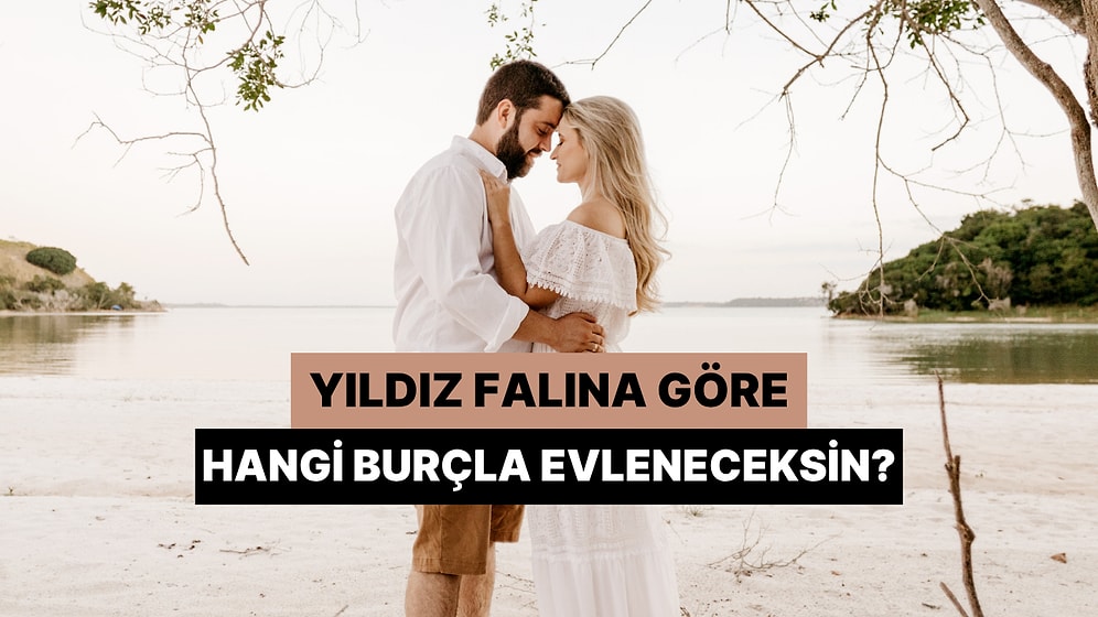 Yıldız Falına Göre Hangi Burçtan Biriyle Evleneceksin?