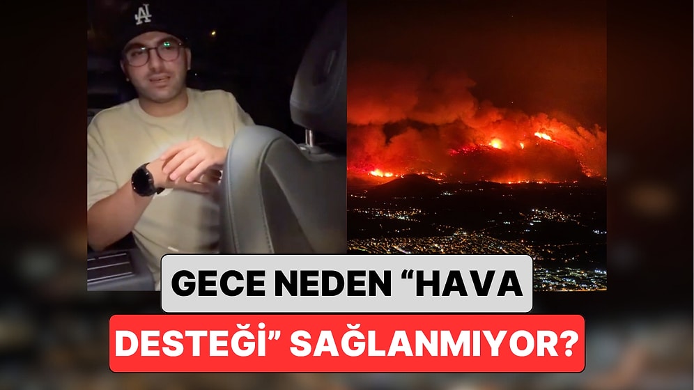 Gece Görüşü Yok mu? Bir İtfaiye Çalışanı Yangınlara Gece Neden Hava Desteği Sağlanamadığını Açıkladı