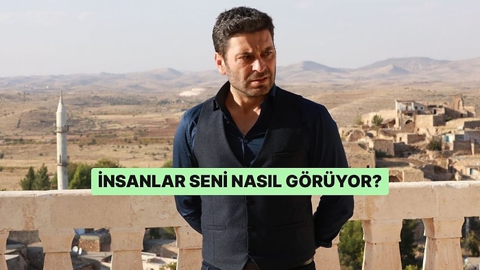 İnsanlar Seni Nasıl Görüyor?