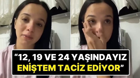 12, 19 ve 24 Yaşındaki Kızlara ‘Enişte’ Tacizi: Genç Kız Video Paylaşıp Yardım İstedi!