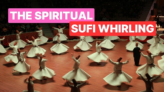 Inside Sufism’s Spiritual Dance: The Art of Whirling Dervishes