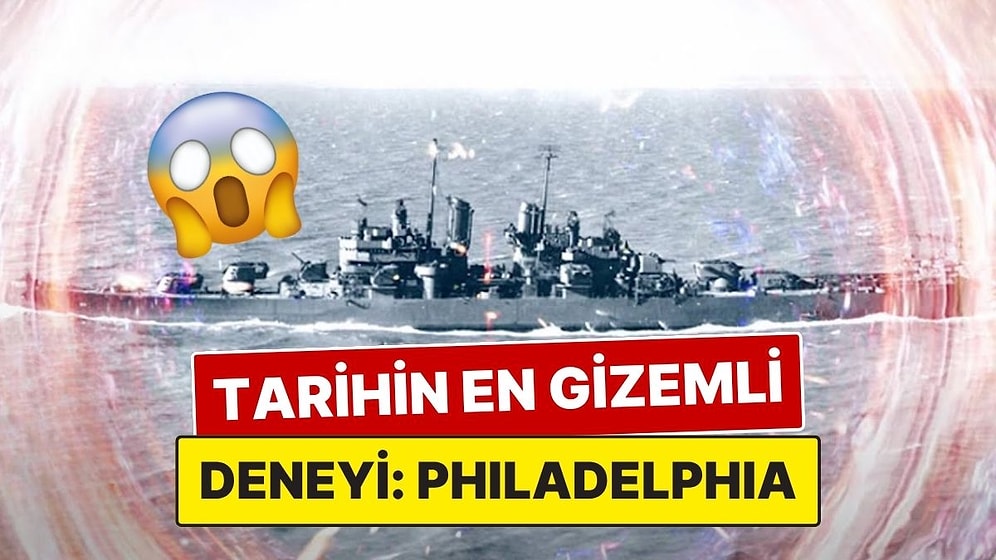 Geminin Işınlanıp Mürettebatın Çıldırdığı İddia Edilen Tarihin Gizemli Deneyi: Philadelphia