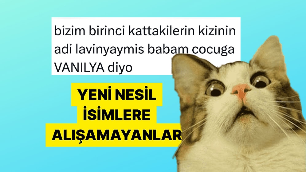 Yeni Nesil İsimlere Dili Dönmeyen Aile Büyüklerinin Uydurduğu Alternatif İsimler