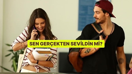 Sen Gerçekten Sevildin mi?
