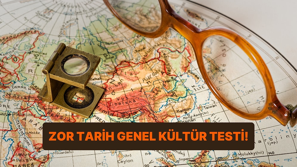 Bu Tarih Genel Kültür Testinde Fil Hafızasına Sahip Kişiler Full Çekecek!