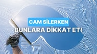 Cam Silerken İz Kalmaması İçin Dikkat Etmeniz Gereken 11 Şey