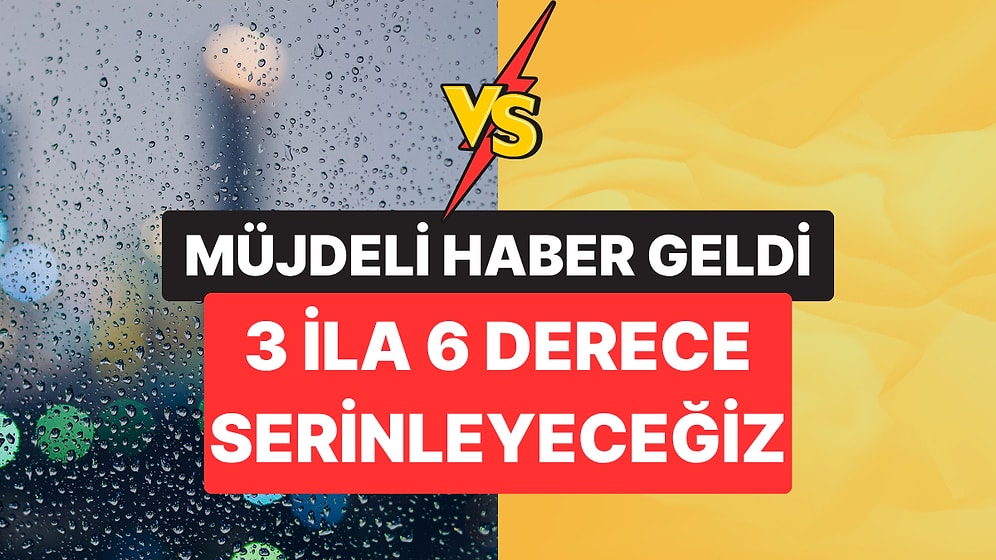 Müjdeli Haber Geldi: Meteoroloji Perşembe Gününden İtibaren Havaların Serinleyeceğini Açıkladı