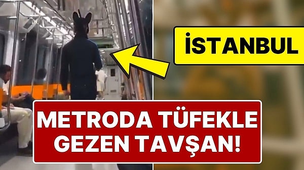 Metroda Tavşan Maskesiyle ve Elinde Tüfekle Gezen Kişi Gözaltına Alındı
