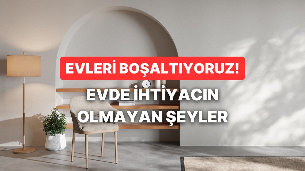 Minimalizm İçin Evleri Boşaltıyoruz! Aslında Hiç İhtiyaç Duymadığınız 11 Şey