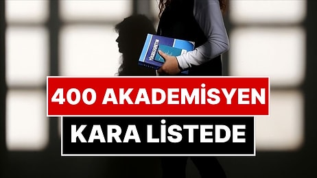Çoğu Profesör ve Doçent! 400 Akademisyen Kara Listeye Alındı