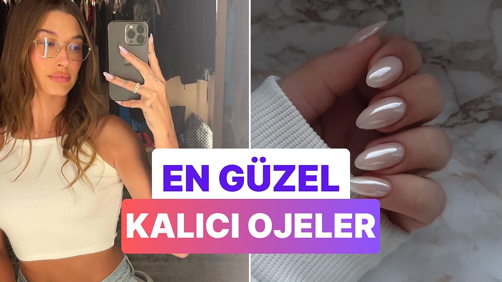 En Güzel Kalıcı Oje Fikirleri: Bu Trendlere Göz Atmadan Tırnak Randevunu Oluşturma!
