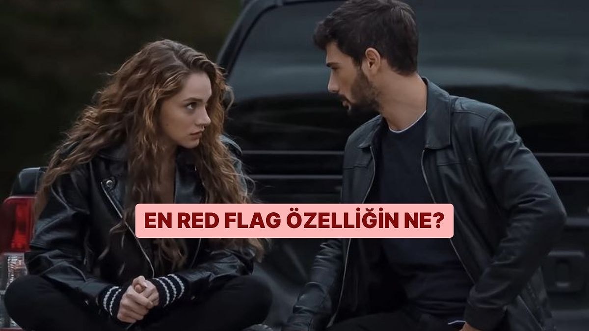 Senin En Red Flag Özelliğin Ne?