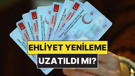 Ehliyet Yenileme Süresi Uzatıldı mı? Ehliyet Yenileme Son Gün Ne Zaman?