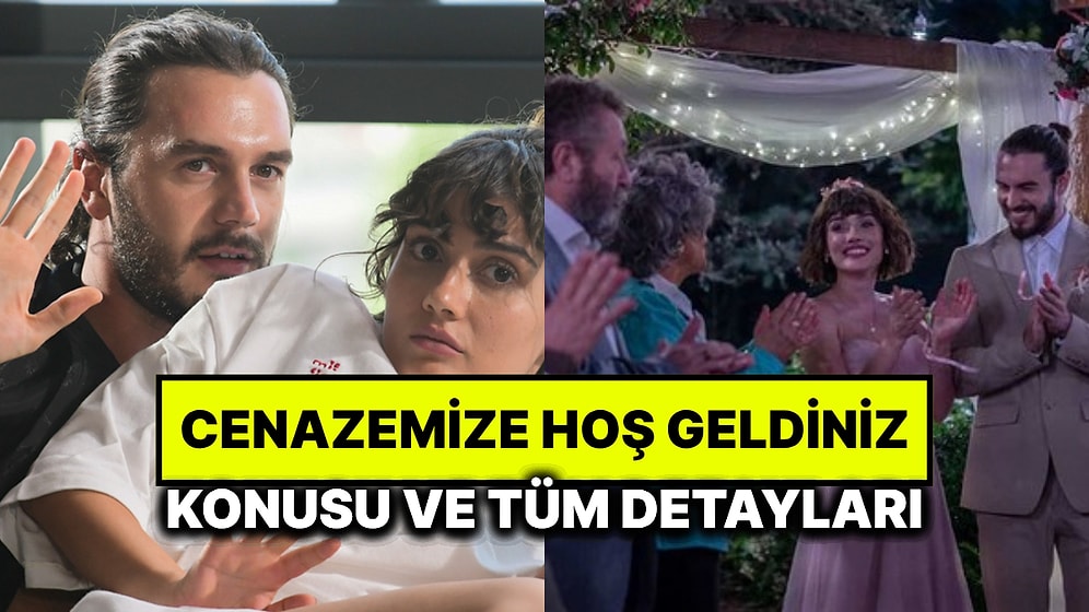 Cenazemize Hoş Geldiniz Filminin Konusu Nedir? Cenazemize Hoş Geldiniz Oyuncuları ve Tüm Detaylar