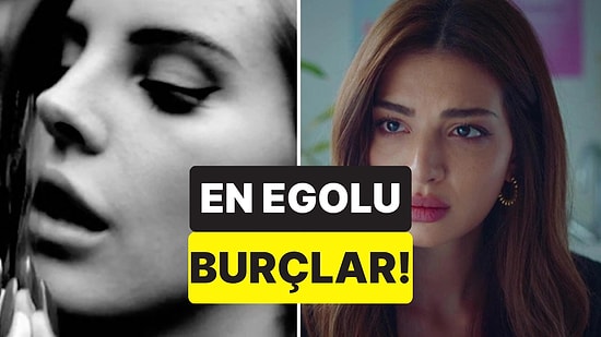 Kendilerine Çok Güveniyorlar: En Büyük Egoya Sahip 4 Burç