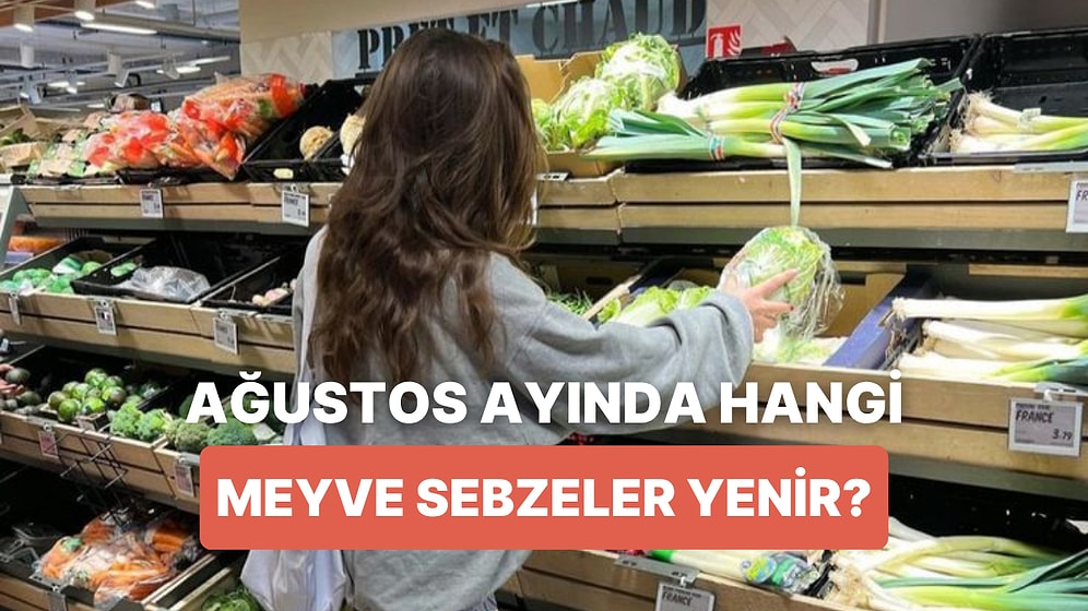 Her Ürünü Zamanında Yemeyi Sevenlere: Ağustos Ayında Tüketilmesi Gereken 14 Meyve-Sebze