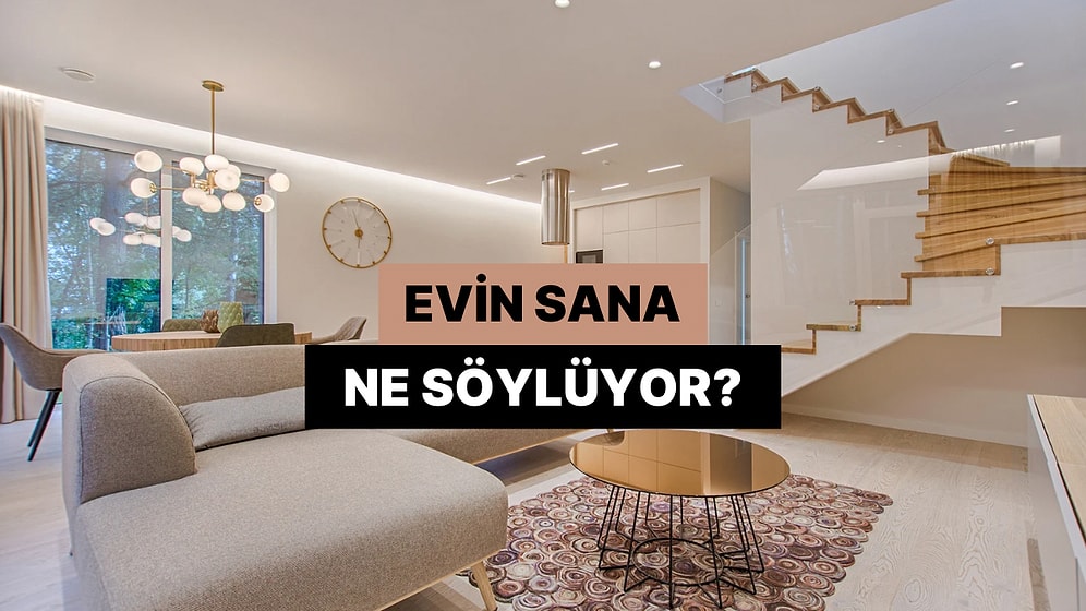 Evin Sana Ne Söylüyor?