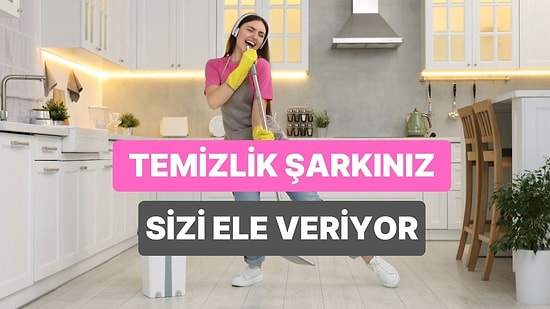 Ev İşi Yaparken Dinlediğiniz Şarkılara Göre Ruh Halinizi Anlatıyoruz