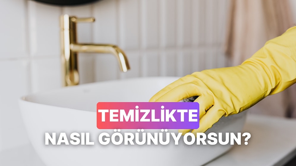 Temizlik Yaparken Nasıl Göründüğünü Söylüyoruz!