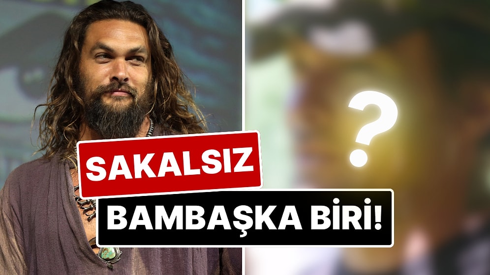 6 Yıldır Hiç Kesmemiş: Uzun Sakallarıyla Hafızalara Yerleşen Jason Momoa Sakalsız Haliyle Şoklara Soktu