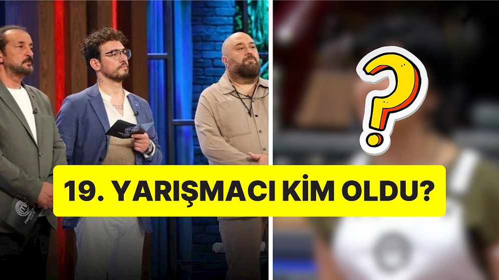 Son Günler: 1 Ağustos Salı MasterChef'te Ana Kadroya Giren 19. Yarışmacı Kim Oldu?