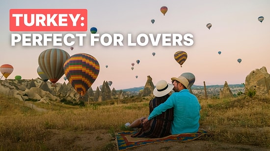 Turkey’s Most Romantic Destinations: 10 Perfect Spots for Lovebirds