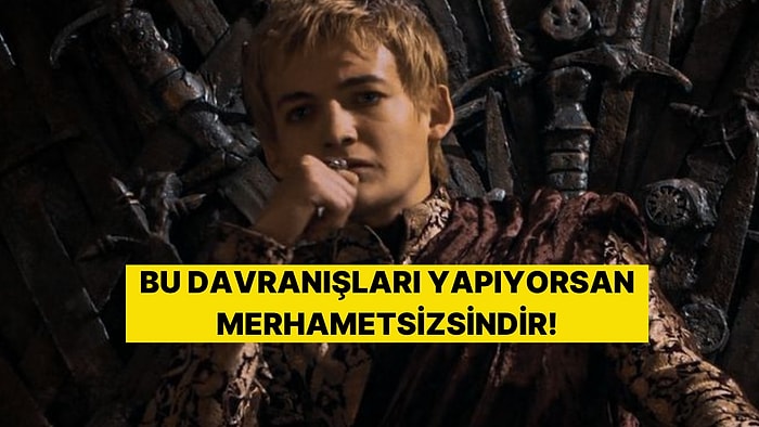 Bu 20 Davranıştan 15 Tanesini Yapıyorsan Merhametsiz Birisin Demektir!