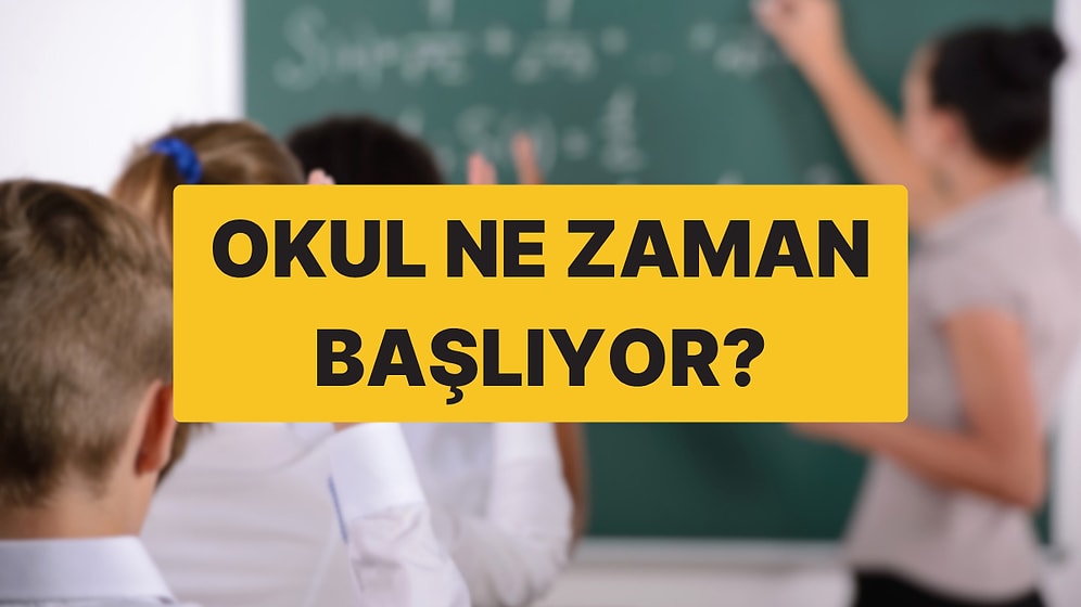 Okullar Ne Zaman Açılıyor 2025? Yaz Tatili Ne Zaman Bitecek?