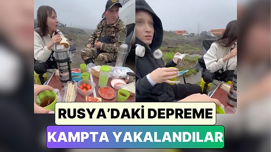 Kampçı Bir Aile Rusya'daki 8.8'lik Depreme Kamp Sırasında Yakalandı