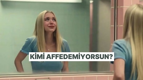Sen Bu Hayatta Kimi Affetmedin?