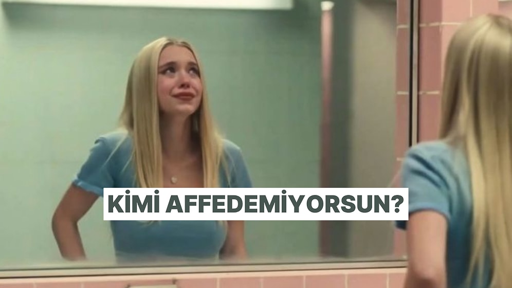 Sen Bu Hayatta Kimi Affetmedin?