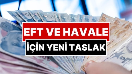 EFT ve Havalelere Yenilik Geliyor: Bakanlık Taslak Hazırladı