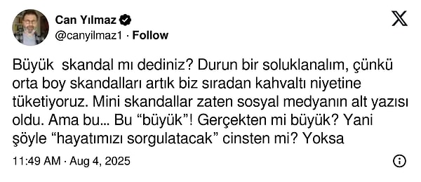 "O skandal gerçekten mi büyük, yoksa sadece timeline’da iki tur atacak kadar mı büyük?"