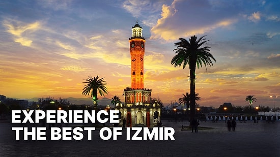 Izmir Bucket List: 10 Must-Try Experiences on Turkey’s Aegean Coast