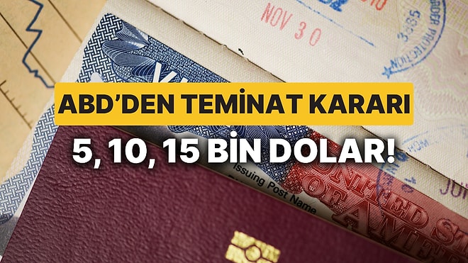 ABD'ye Vize Almak Git Gide Zorlaşıyor: 15 Bin Dolara Kadar 'Teminat' Alınacak!