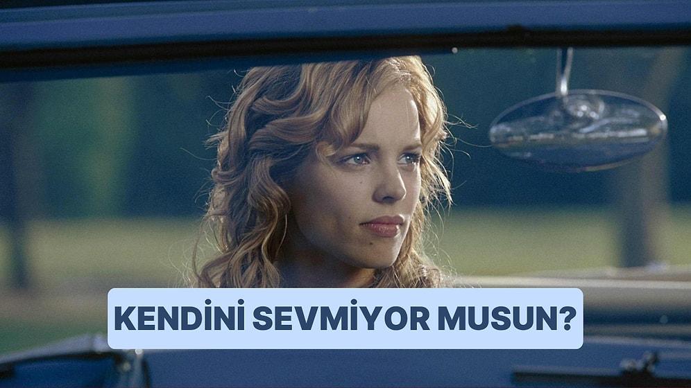 Bu Davranışlardan Yaptıklarına Göre Kendini Sevmiyorsun Demektir!