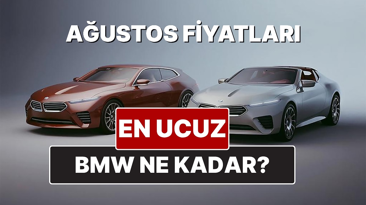 BMW Fiyat Listesi Ağustos 2025! İşte BMW 1, 2, 3, 4, 5, M, X ve i Serisi Güncel Fiyatları