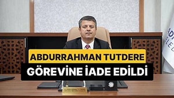 İçişleri Bakanlığı, Adıyaman Belediye Başkanı Abdurrahman Tutdere'nin görevine iade edildiğini açıkladı.